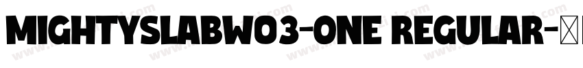 MightySlabW03-One Regular字体转换